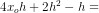 4x_oh+2h^2 -h =