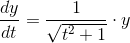 \frac{dy}{dt}=\frac{1}{\sqrt{t^2+1 }}\cdot y
