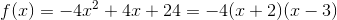 f(x)=-4x^2+4x+24=-4(x+2)(x-3)
