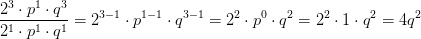 \frac{2^3\cdot p^1\cdot q^3}{2^1\cdot p^1\cdot q^1}=2^{3-1}\cdot p^{1-1}\cdot q^{3-1}=2^{2}\cdot p^{0}\cdot q^{2}=2^{2}\cdot 1\cdot q^{2}=4q^2
