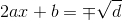 2ax+b \right =\mp \sqrt{d}