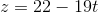 z=22-19t