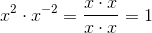 x^2 \cdot x^{-2} = \frac{x\cdot x}{x\cdot x} = 1