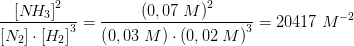 \frac{\left [N \! H_{3} \right ]^2}{\left [ N_{2} \right ]\cdot \left [ H_{2} \right ]^3}=\frac{\left (0,07\; M \right )^2}{\left (0,03\; M \right )\cdot \left ( 0,02\; M \right )^3}=20417\; M^{-2}