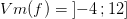 Vm(f)=\left ] -4\, ;12 \right ]