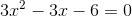 3x^{2}-3x-6=0