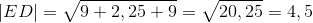 \left| ED \right |=\sqrt{9+2,25+9}=\sqrt{20,25}=4,5