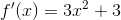f'(x)=3x^2 + 3