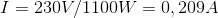 I = 230 V /1100 W=0,209 A