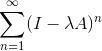 \sum_{n=1}^\infty (I-\lambda A)^n