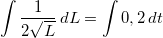 \small \int \frac{1}{2\sqrt{L}}\, dL=\int 0,2\, dt