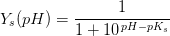 Y_s(pH) =\frac{1}{1+10^{\,pH- pK_s}}