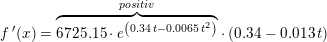 \small f{\, }'(x)=\overset{positiv}{\overbrace{6725{.}15\cdot e^{\left (0{.}34\, t-0{.}0065\, t^2 \right )}}}\cdot \left ( 0{.}34 -0{.}013\, t\right )