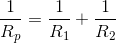 \frac{1}{R_{p}}=\frac{1}{R_{1}}+\frac{1}{R_{2}}