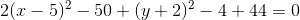 2(x-5)^2-50+(y+2)^2-4+44=0