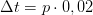 \Delta t =p\cdot 0,02