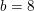 \small b=8