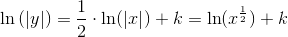 \ln\left ( \left | y \right | \right )=\frac{1}{2}\cdot \ln(\left | x \right |)+k=\ln(x^{\frac{1}{2}})+k