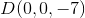 D(0,0,-7)