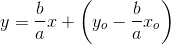 y=\frac{b}{a}x+\left (y_o-\frac{b}{a}x_o \right )