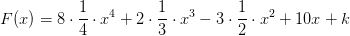 F(x)=8\cdot \frac{1}{4}\cdot x^4+2\cdot \frac{1}{3}\cdot x^3-3\cdot \frac{1}{2}\cdot x^2+10x+k