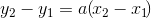 y_2-y_1=a\! \left (\! x_2-x_1 \right \! \! )