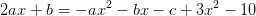 2ax+b=-ax^2-bx-c+3x^2-10