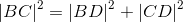 \left | BC \right |^2=\left | BD \right |^2+\left | CD \right |^2