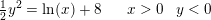 \small \small \tfrac{1}{2} y^2=\ln(x)+8\; \; \; \; \; \; x>0\; \; \; y<0