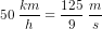 50\; \frac{km}{h}=\frac{125}{9}\; \frac{m}{s}