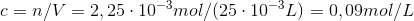 c=n/V=2,25\cdot10^-^3mol/(25\cdot10^-^3L)=0,09 mol/L