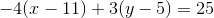 -4(x-11)+3(y-5)=25