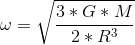 \omega=\sqrt{\frac{3*G*M}{2*R^3}}