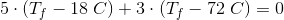 5\cdot (T_f-18\; C)+3\cdot (T_f-72\; C)=0