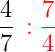\frac{4}{7}{\color{Red}{\, } :\frac{7}{4}}