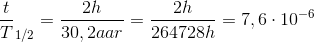 \frac{t}T_{1/2}=\frac{2h}{30,2aar}=\frac{2 h}{264728 h}=7,6\cdot 10^{-6}