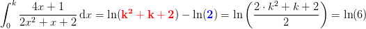 \! \! \! \! \! \! \! \! \int_{0}^{k}\frac{4x+1}{2x^2+x+2}\, \textup{d}x=\ln(\mathbf{\color{Red} k^2+k+2})-\ln(\mathbf{\color{Blue} 2})=\ln\left(\frac{2\cdot k^2+k+2}{2}\right)=\ln(6)