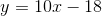 y=10x-18