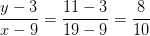 \frac{y-3}{x-9}=\frac{11-3}{19-9}=\frac{8}{10}