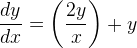 \frac{dy}{dx}=\left( \frac{2y}{x}\right )+y