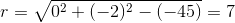 r=\sqrt{0^2+(-2)^2-(-45)}=7