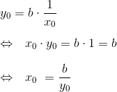 \\y_0=b\cdot \frac{1}{x_0}\\\\ \Leftrightarrow~~x_0\cdot y_0=b\cdot 1 = b\\\\ \Leftrightarrow~~x_0\ = \frac{b}{y_0}\\