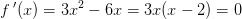 f{\, }'(x)=3x^2-6x=3x(x-2)=0