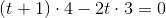 \left ( t+1 \right )\cdot 4-2t\cdot 3=0