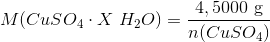 M(CuSO_4\cdot X\ H_2O)= \frac{4,5000\ \textup{g}}{n(CuSO_4)}
