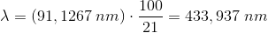 \lambda =\left ( 91,1267\; nm \right )\cdot \frac{100}{21}=433,937\; nm