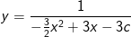 y=\frac{1}{-\frac{3}{2}x^2+3x-3c}
