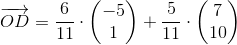 \overrightarrow{OD}=\frac{6}{11}\cdot \begin{pmatrix} -5\\1 \end{pmatrix}+\frac{5}{11}\cdot \begin{pmatrix} 7\\10 \end{pmatrix}