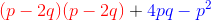 {\color{Red} (p-2q)(p-2q)} +{\color{Blue} 4pq - p^2}