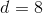 d=8